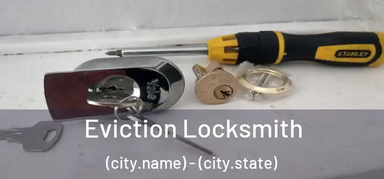Eviction Locksmith (city.name) - (city.state)